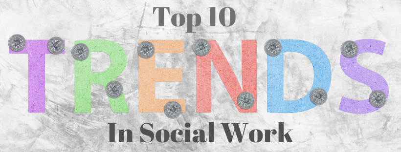 top 10 trends in social work